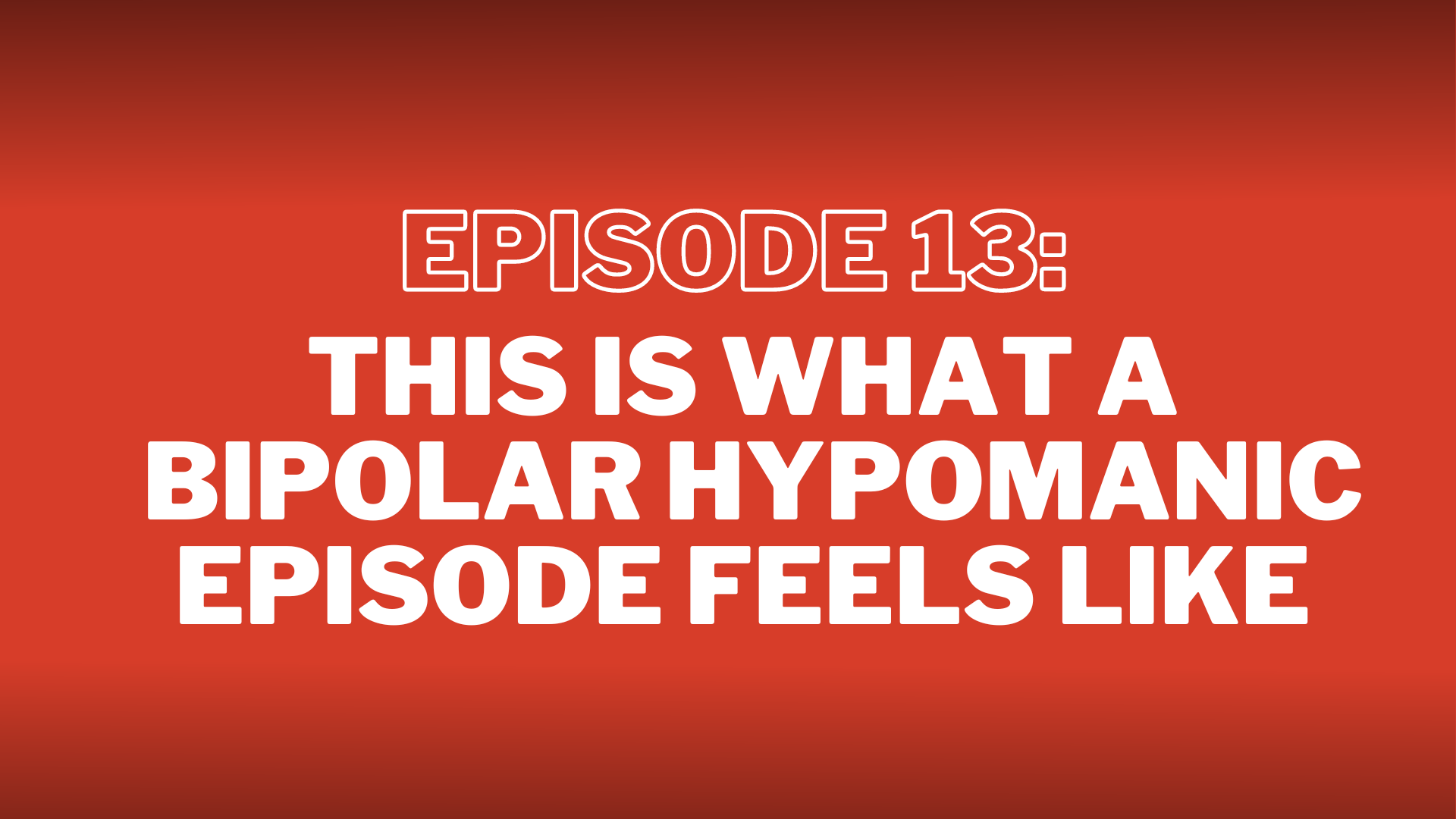 S3. Episode 13: This is What a Bipolar Hypomanic Episode Feels Like – Show Notes