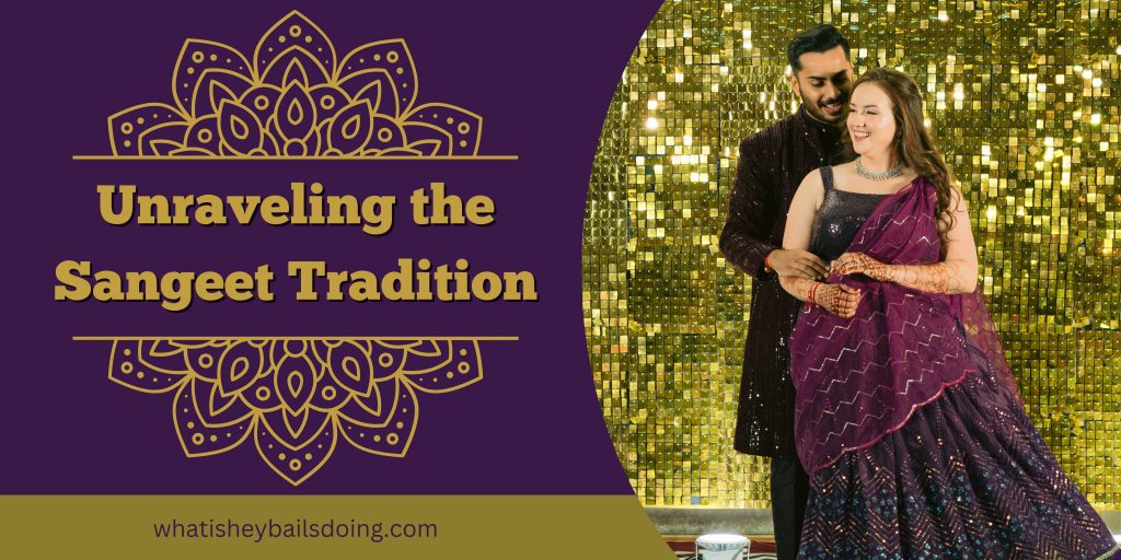 Unraveling the Sangeet Tradition: A Bride’s Perspective Through an American Lens