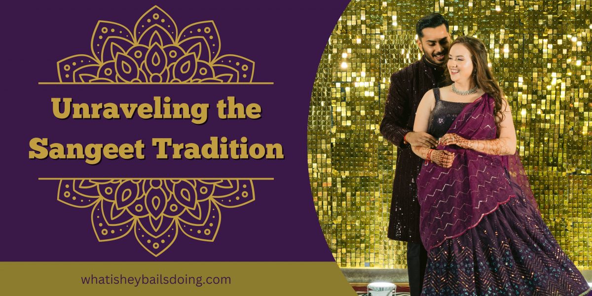 Unraveling the Sangeet Tradition: A Bride’s Perspective Through an American Lens